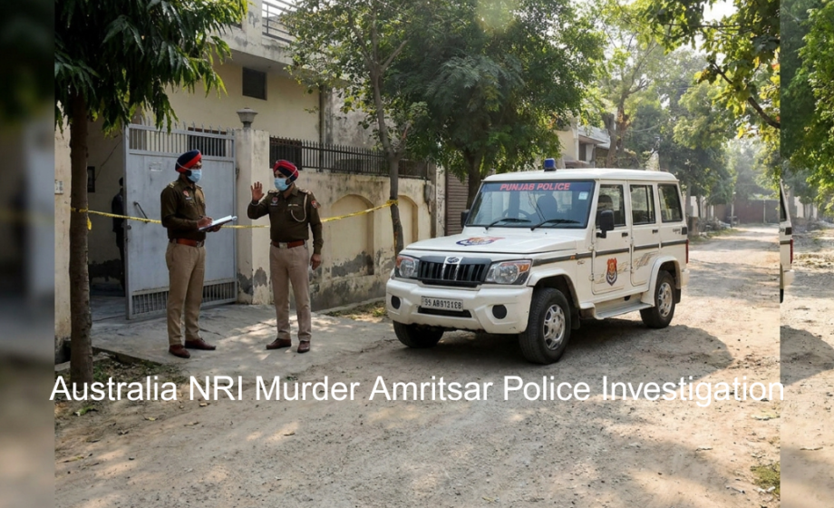 Australia NRI Murder Amritsar case police investigation scene