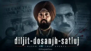 Diljit Dosanjh Satluj ਫ਼ਿਲਮ ਦੀ ਪ੍ਰਤੀਕਾਤਮਕ ਤਸਵੀਰ।