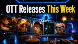 OTT Releases This Week ਦੌਰਾਨ ਟੀ.ਵੀ. ਉੱਤੇ ਚੱਲਦੀ ਸਟ੍ਰੀਮਿੰਗ ਐਪ।