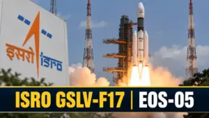 ISRO ਦੇ GSLV-F17 ਅਤੇ EOS-05 ਧਰਤੀ ਅਵਲੋਕਨ ਮਿਸ਼ਨ ਨਾਲ ਜੁੜੀ ਤਸਵੀਰ
